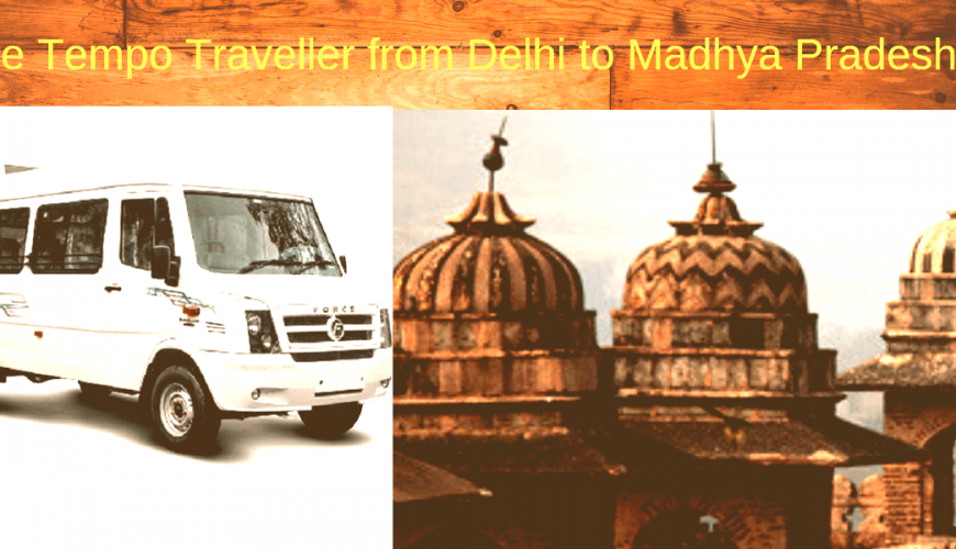 Hire-Tempo-Traveller-from-Delhi-to-Madhya-Pradesh